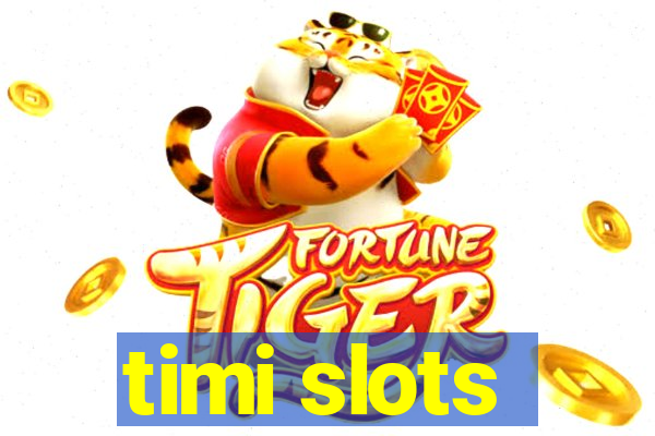 timi slots